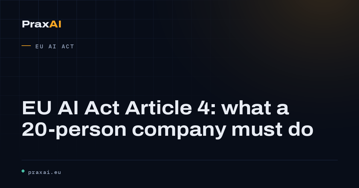 EU AI Act Article 4: what a 20-person company must do