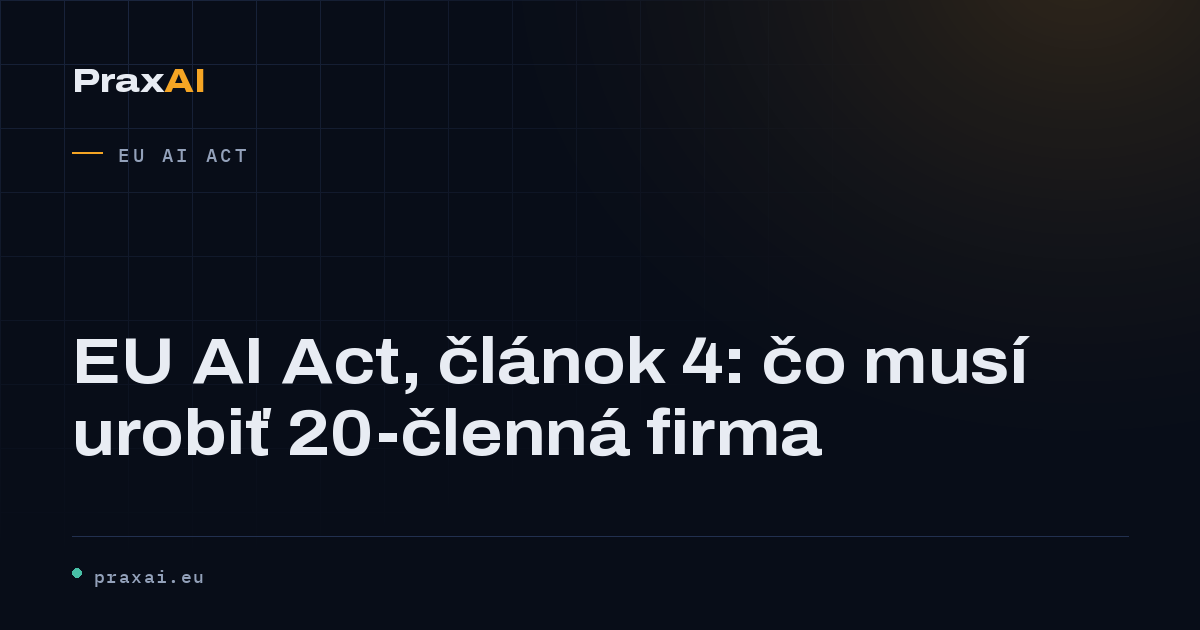 EU AI Act, článok 4: čo musí urobiť 20-členná firma