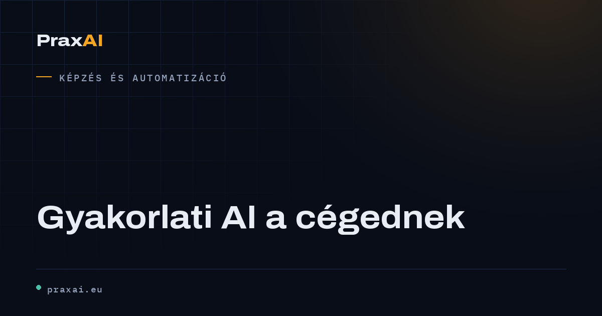 Gyakorlati AI a cégednek | PraxAI