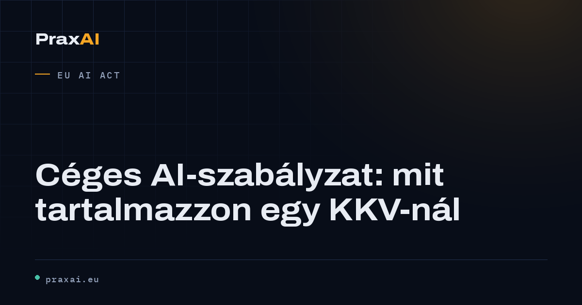 Céges AI-szabályzat: mit tartalmazzon egy KKV-nál